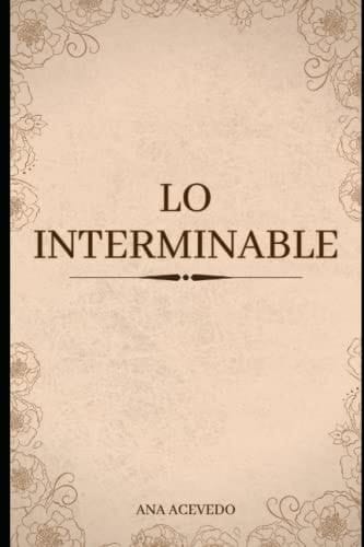 Lo Interminable (Spanish Edition)