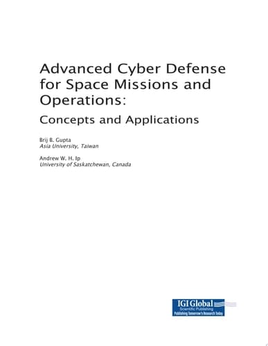 Advanced Cyber Defense for Space Missions and Operations: Concepts and Applications Concepts and Applications