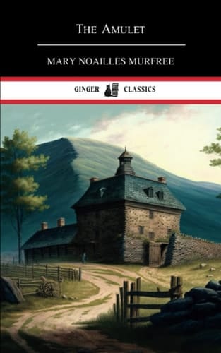 The Amulet: A 1906 Novel (Annotated)