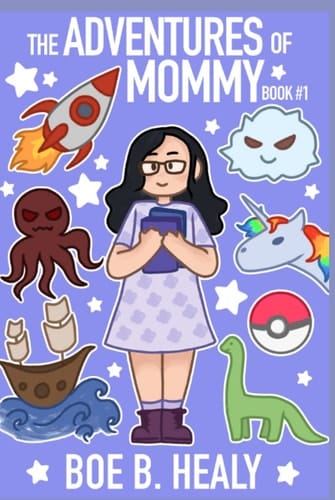 The Adventures of Mommy Book 1: I have to go, but I'll be back soon