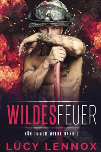 Wildes Feuer: Für Immer Wilde Band 3 (German Edition)