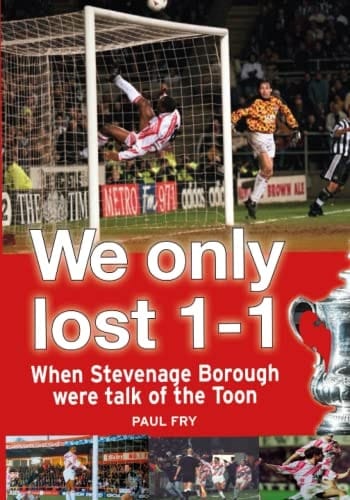 We Only Lost 1-1: When Stevenage Borough were talk of the Toon