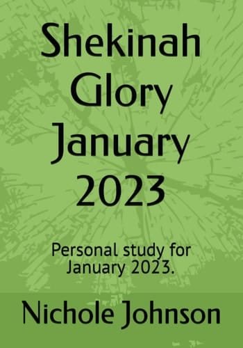 Shekinah Glory January 2023: Personal study for January 2023.