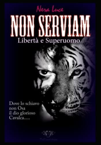 "NON SERVIAM. Libertà e Superuomo" Dove lo Schiavo non osa il Dio glorioso Cavalca