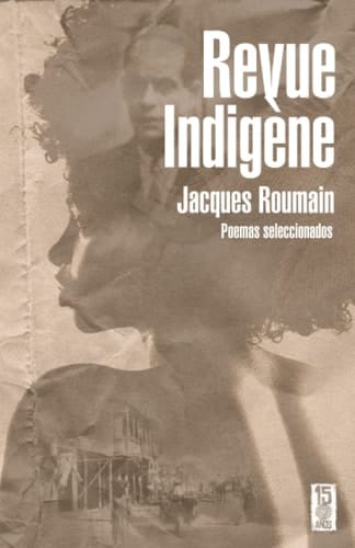 Revue indigène. Jacques Roumain: Poemas seleccionados (Los encontrados) (Spanish Edition)
