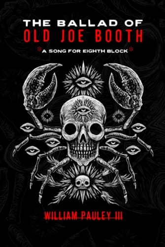 The Ballad of Old Joe Booth (A Song For Eighth Block): The Bedlam Bible #5