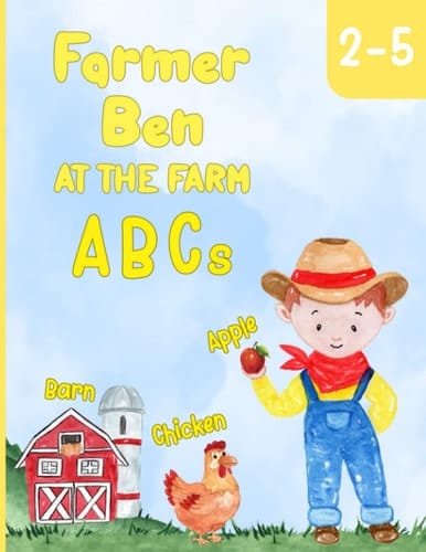 Farmer Ben at the Farm - ABCs: Interactive Farm Animal Alphabet Book for Preschoolers and Toddlers Ages 2-5