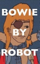 Bowie By Robot - The Songs of David Bowie Written about by AI Chatbots