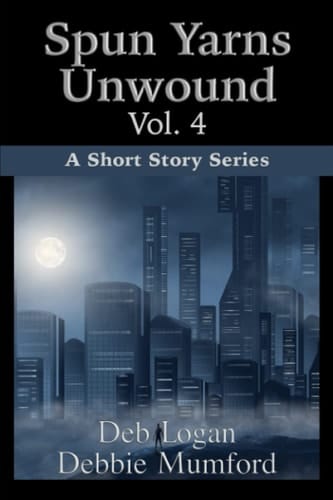 Spun Yarns Unwound Volume 4: A Short Story Series