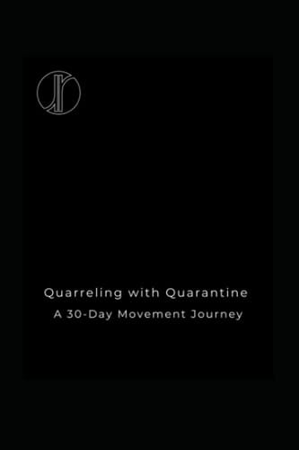 Quarreling with Quarantine: A 30-Day movement journey designed to keep you active and inspired while working from home