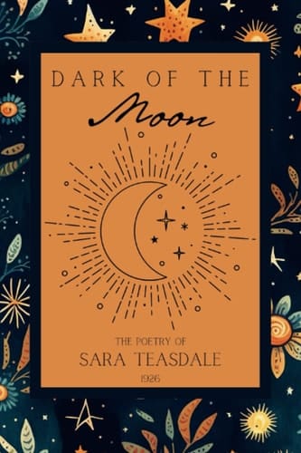 Dark of the Moon: The Poetry of Sara Teasdale ~ 1926