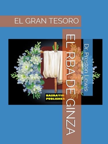 EL RBA DE GINZA: EL GRAN TESORO (Nasrayim and Mandaean Sacred Scripture) (Spanish Edition)