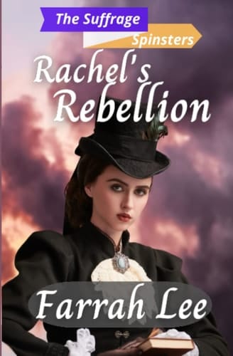 Rachel's Rebellion: (The Suffrage Spinsters Book 6)