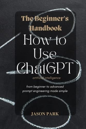 The Beginner's Handbook How to Use ChatGPT
