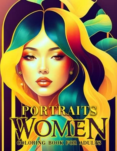 Portraits Women Coloring Book For Adults: Color Realistic Woman Face With 30 Gorgeous Pictures Inside | Stress Relief Gifts | Anxiety Relief Gifts | Birthday Gifts
