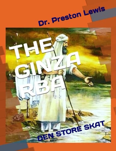 THE GINZA RBA: DEN STORE SKAT (Nasrayim and Mandaean Sacred Scripture) (Danish Edition)