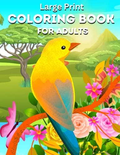 Large Print Adult Coloring Book: Over 50 Simple, Easy, Big and Bold Designs for Seniors, Women, Men and Beginners featuring Animals, Nature, Flowers, ... Easy to Follow Coloring Book for Adults