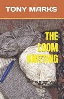 The Loom Knitting - How to Start Loom Knitting for Beginners