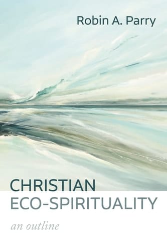 Christian Eco-Spirituality - An Outline