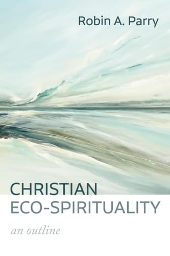 Christian Eco-Spirituality - An Outline