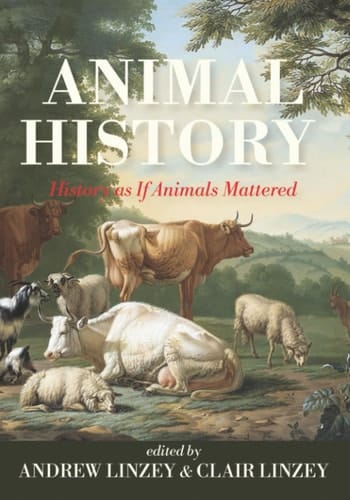 Animal History History as If Animals Mattered