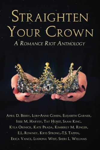 Straighten Your Crown: A Romance Riot Anthology