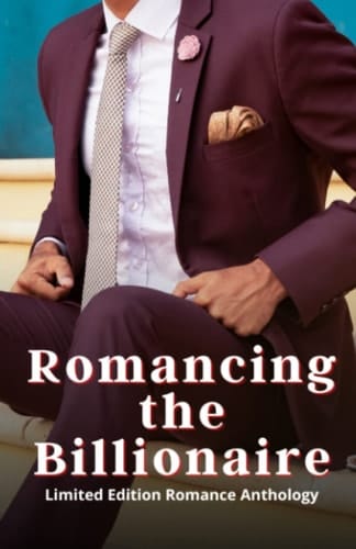 Romancing the Billionaire: A Limited Edition Anthology (Zakrzewski Anthologies)