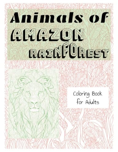 Animals of Amazon Rainforest: Coloring Book for Adults | Relax Coloring Book | Mindfulness Coloring Book | Coloring Book for Stress Relief