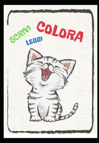 Colora Scrivi Leggi: colora 70 disegni divertenti di animali scrivi il loro nome in modo facilitato e leggili con l'aiuto dell'immagine (Italian Edition)