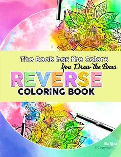 Reverse Coloring Book: The Book has the Colors, You Draw the Lines: Natural World: Seasons, Flowers, Animals, Birds