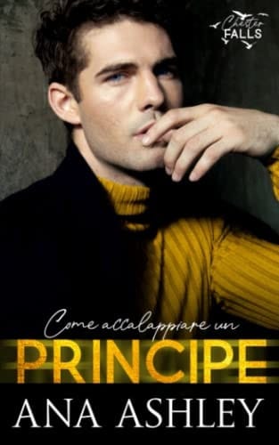 Come accalappiare un Principe (Chester Falls) (Italian Edition)