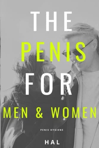 The Penis for Men & Women: Penis Hygiene