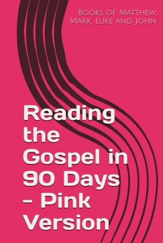 Reading the Gospel in 90 Days - Pink Version: Books of Matthew, Mark, Luke and John