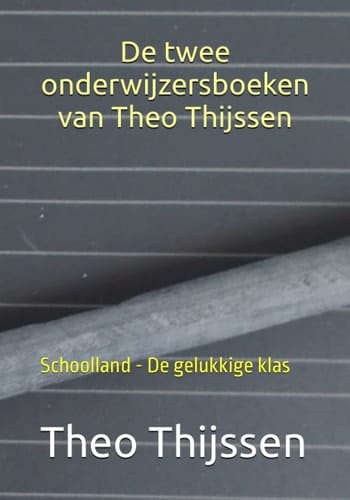 De twee onderwijzersboeken van Theo Thijssen: Schoolland - De gelukkige klas (Dutch Edition)