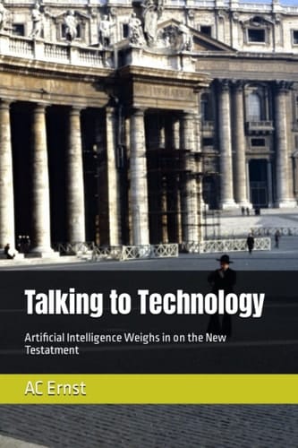 Talking to Technology: Artificial Intelligence Weighs in on the New Testatment