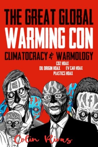 THE GREAT GLOBAL WARMING CON: CLIMATOCRACY & WARMOLOGY
