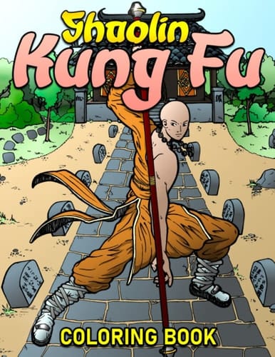 Shaolin Kung Fu Coloring Book: Martial Art Illustrations With Amazing Coloring Pages For Adults Fun And Relaxation | Perfect Gift For Special Occasions