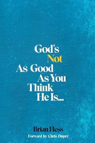 God's Not As Good As You Think He Is...