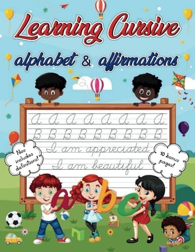 “Learning cursive - alphabet & affirmations” children’s workbook, activity book, all ages, elementary, fun and positive workbook, learn positive ... letters, learn affirmation phrases. Ages 5-10