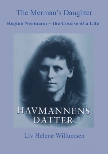 The Merman's Daughter: Regine Normann – The Course of a Life