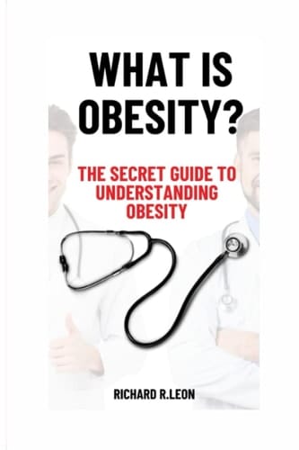 WHAT IS OBESITY: The secret guide to understanding obesity (Health Matters)