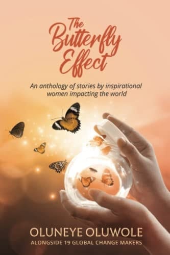 The Butterfly Effect: An anthology of stories by inspirational women impacting the world