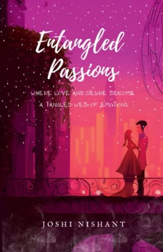 Entangled Passions: Where love and desire become a tangled web of emotions