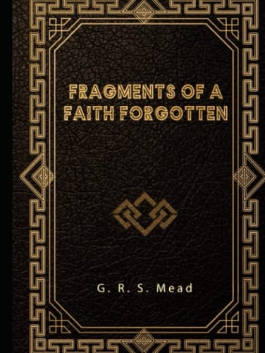 Fragments of a Faith Forgotten: 1906 Version