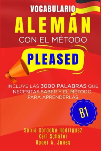 Vocabulario ALEMÁN con el método PLEASED B1: Incluye las 3000 palabras que necesitas saber y el método para aprenderlas (Aprende idiomas con el método PLEASED) (Spanish Edition)