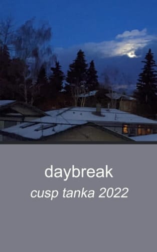 Daybreak: cusp tanka 2022