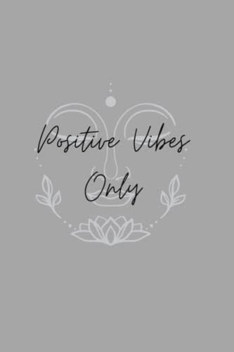 Positive Vibes Only: Daily Affirmations for a Positive Mindset.