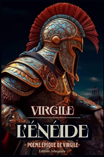L’Énéide - Poème épique de Virgile- Edition Integrale: Collector (French Edition)