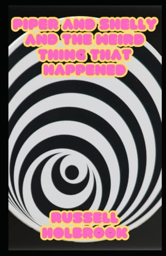 Piper and Shelly and the Weird Thing That Happened