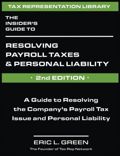 The Insider's Guide to Resolving Payroll Taxes and Personal Liability